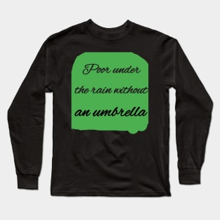 Poor under the rain without an umbrella Long Sleeve T-Shirt